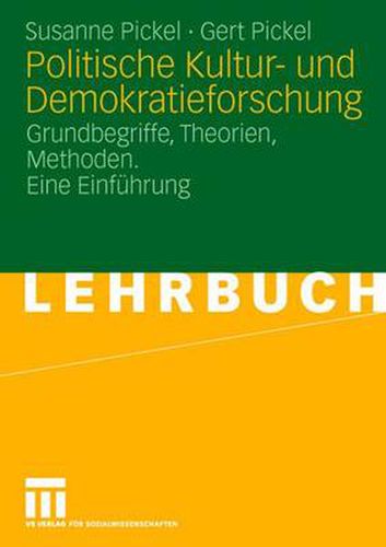 Politische Kultur- Und Demokratieforschung: Grundbegriffe, Theorien, Methoden. Eine Einfuhrung