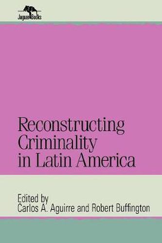 Cover image for Reconstructing Criminality in Latin America