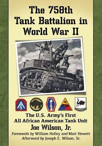 Cover image for The 758th Tank Battalion in World War II: The U.S. Army's First All African American Tank Unit