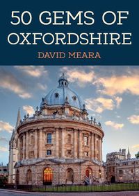 Cover image for 50 Gems of Oxfordshire: The History & Heritage of the Most Iconic Places