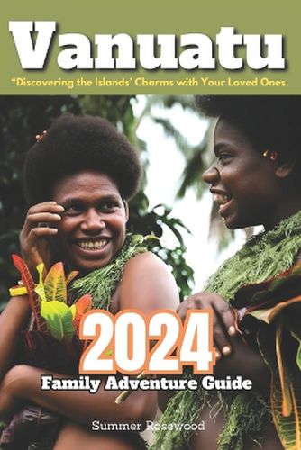 Vanuatu 2024 Family Adventure Guide