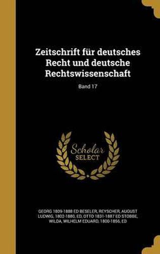 Cover image for Zeitschrift Fur Deutsches Recht Und Deutsche Rechtswissenschaft; Band 17