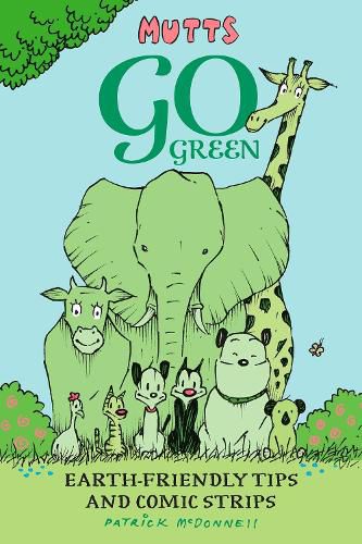 Cover image for Mutts Go Green: Earth-Friendly Tips and Comic Strips