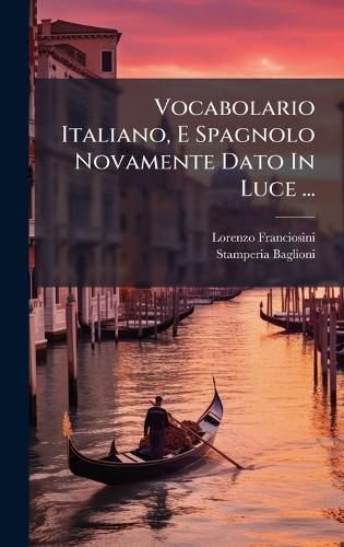 Cover image for Vocabolario Italiano, E Spagnolo Novamente Dato In Luce ...
