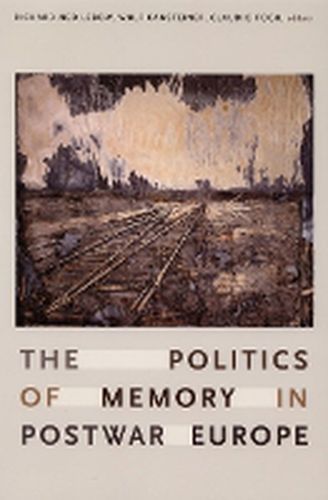 Cover image for The Politics of Memory in Postwar Europe