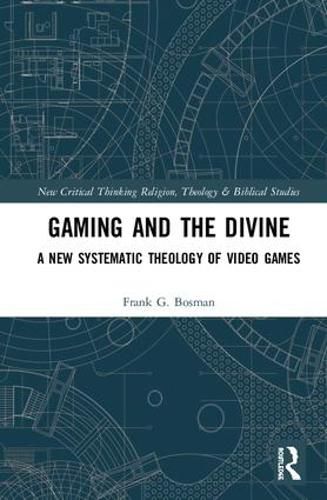 Cover image for Gaming and the Divine: A New Systematic Theology of Video Games