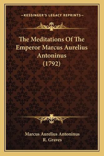 The Meditations of the Emperor Marcus Aurelius Antoninus (17the Meditations of the Emperor Marcus Aurelius Antoninus (1792) 92)