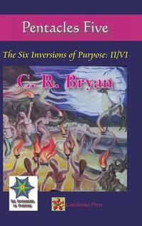 Cover image for Pentacles Five: The Six Inversions of Purpose: II/VI