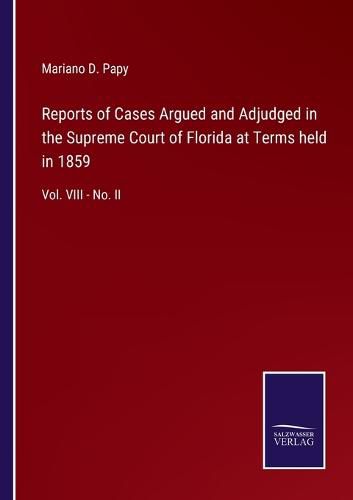 Cover image for Reports of Cases Argued and Adjudged in the Supreme Court of Florida at Terms held in 1859