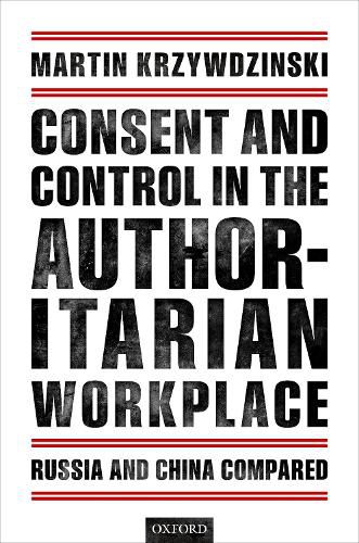 Cover image for Consent and Control in the Authoritarian Workplace: Russia and China Compared