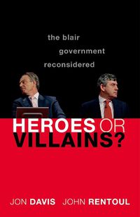 Cover image for Heroes or Villains?: The Blair Government Reconsidered