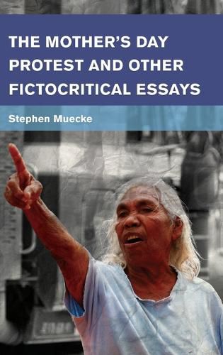 Cover image for The Mother's Day Protest and Other Fictocritical Essays