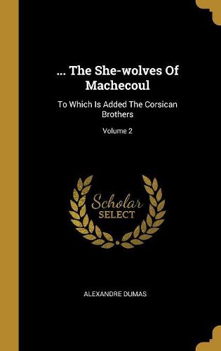 Cover image for ... The She-wolves Of Machecoul