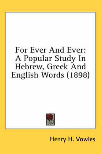 For Ever and Ever: A Popular Study in Hebrew, Greek and English Words (1898)