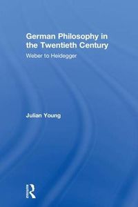 Cover image for German Philosophy in the Twentieth Century: Weber to Heidegger