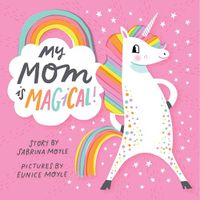 Cover image for My Mom Is Magical: (A Hello!Lucky Book)