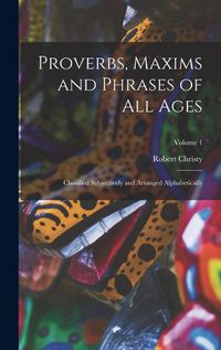 Cover image for Proverbs, Maxims and Phrases of All Ages