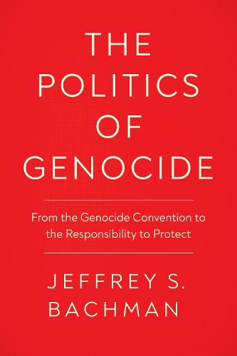Cover image for The Politics of Genocide: From the Genocide Convention to the Responsibility to Protect
