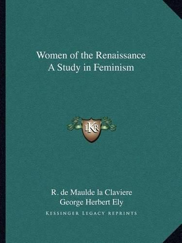 Women of the Renaissance a Study in Feminism