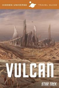 Cover image for Hidden Universe Travel Guide: Star Trek: Vulcan
