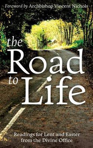 Cover image for The Road to Life: Reading for Lent and Easter from the Divine Office