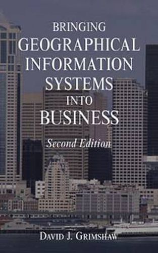 Cover image for Bringing Geographical Information Systems into Business