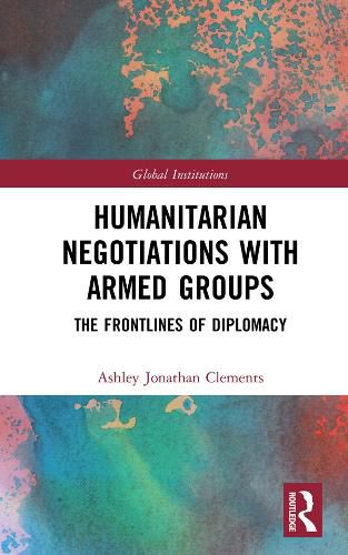 Cover image for Humanitarian Negotiations with Armed Groups: The Frontlines of Diplomacy