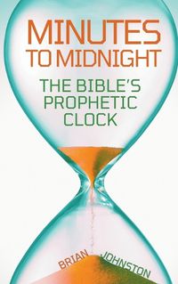 Cover image for Minutes to Midnight - The Bible's Prophetic Clock