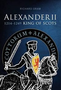 Cover image for Alexander II: King of Scots 1214-1249