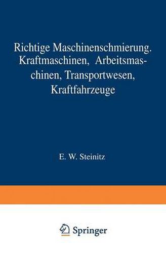 Cover image for Richtige Maschinenschmierung: Kraftmaschinen, Arbeitsmaschinen, Transportwesen, Kraftfahrzeuge Kurzer Wegweiser Fur Die Praxis