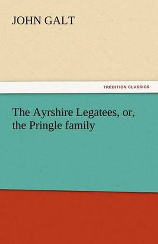 Cover image for The Ayrshire Legatees, Or, the Pringle Family