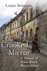 Cover image for The Crooked Mirror: A Memoir of Polish-Jewish Reconciliation