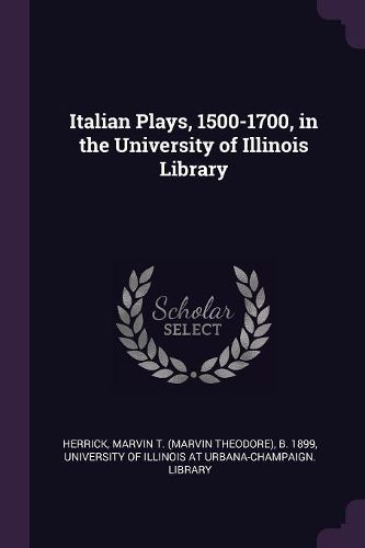 Cover image for Italian Plays, 1500-1700, in the University of Illinois Library