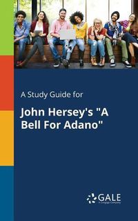 Cover image for A Study Guide for John Hersey's A Bell For Adano