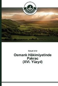 Cover image for Osmanl&#305; Hakimiyetinde Pakrac (XVI. Yuzy&#305;l)