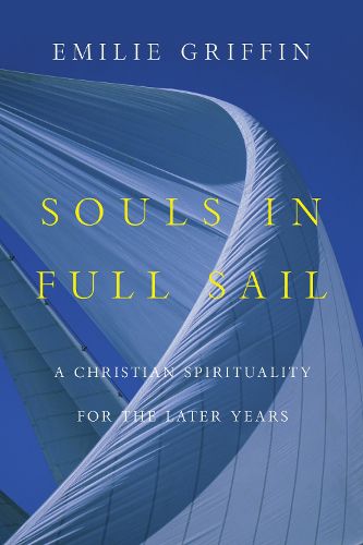 Cover image for Souls in Full Sail: A Christian Spirituality for the Later Years