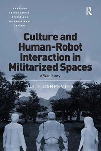 Cover image for Culture and Human-Robot Interaction in Militarized Spaces