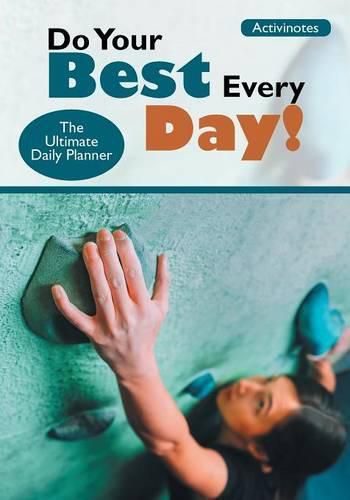 Cover image for Do Your Best Every Day! The Ultimate Daily Planner