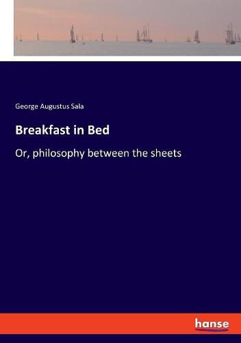 Cover image for Breakfast in Bed: Or, philosophy between the sheets