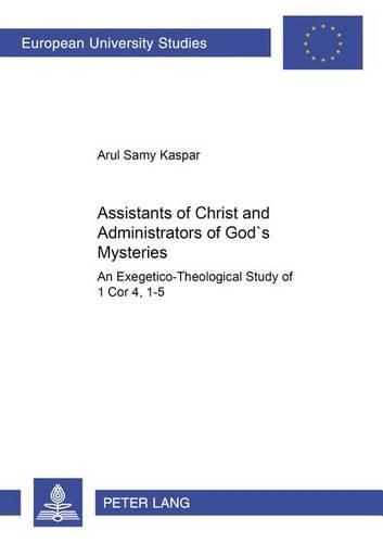 Cover image for Assistants of Christ and Administrators of God's Mysteries: An Exegetico-theological Study of 1 Cor 4,1-5