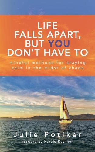 Cover image for Life Falls Apart, But You Don't Have To: Mindful Methods for Staying Calm in the Midst of Chaos