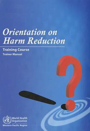 Cover image for Orientation on Harm Reduction--Training Course: Trainer Manual