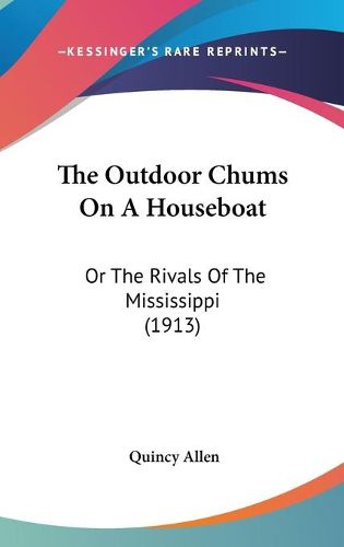 Cover image for The Outdoor Chums on a Houseboat: Or the Rivals of the Mississippi (1913)