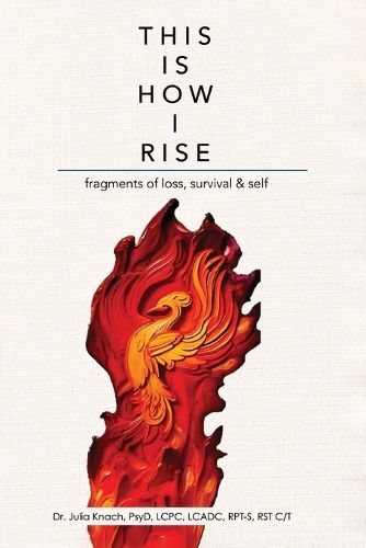 Cover image for This is How I Rise - Fragments of Loss, Survival, and Self