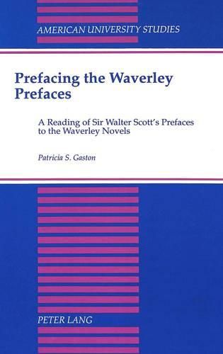 Cover image for Prefacing the Waverley Prefaces: A Reading of Sir Walter Scott Prefaces to the Waverley Novels