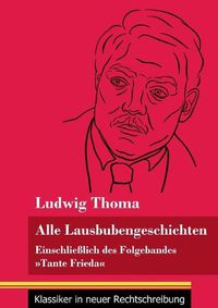 Cover image for Alle Lausbubengeschichten: Einschliesslich des Folgebandes Tante Frieda (Band 80, Klassiker in neuer Rechtschreibung)