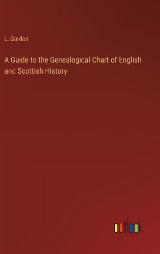 Cover image for A Guide to the Genealogical Chart of English and Scottish History