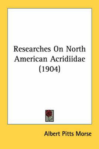 Cover image for Researches on North American Acridiidae (1904)