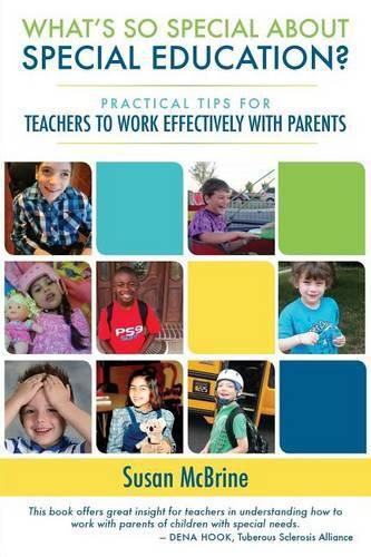 Cover image for What's So Special About Special Education?: Practical Tips for Teachers to Work Effectively with Parents