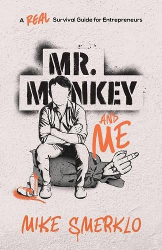 Cover image for Mr. Monkey and Me: A Real Survival Guide for Entrepreneurs